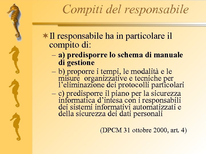 Compiti del responsabile ¬Il responsabile ha in particolare il compito di: – a) predisporre