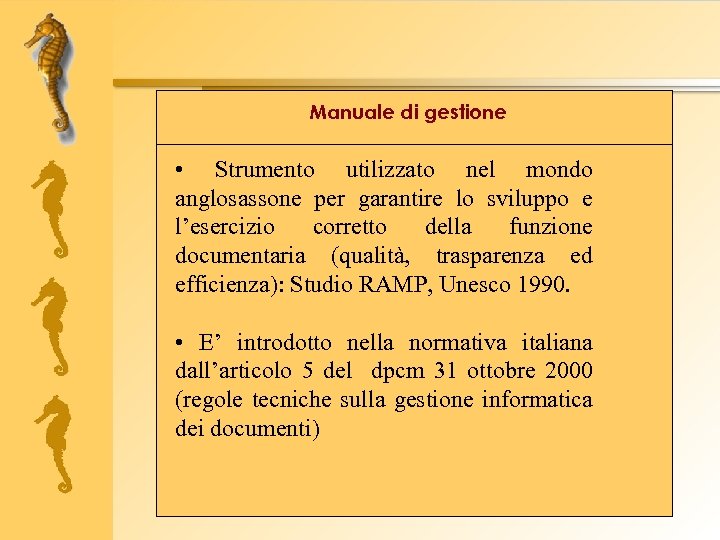 Manuale di gestione • Strumento utilizzato nel mondo anglosassone per garantire lo sviluppo e
