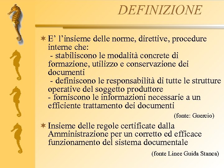 DEFINIZIONE ¬ E’ l’insieme delle norme, direttive, procedure interne che: - stabiliscono le modalità