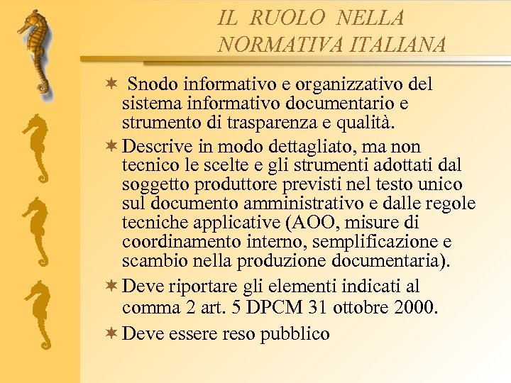IL RUOLO NELLA NORMATIVA ITALIANA ¬ Snodo informativo e organizzativo del sistema informativo documentario