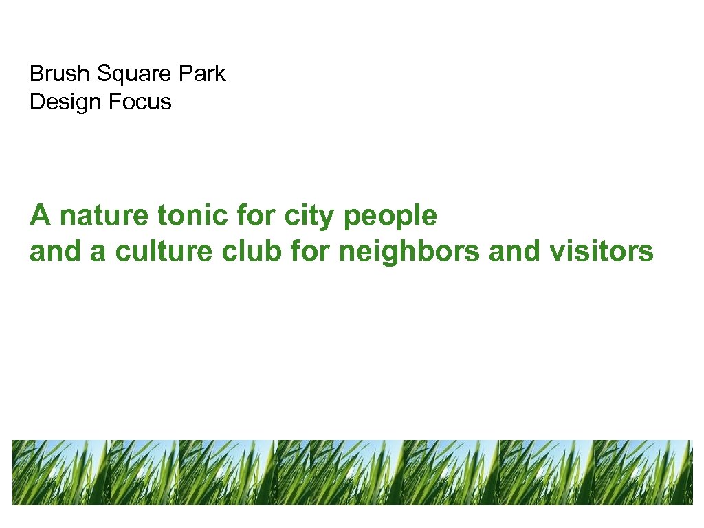 Brush Square Park Design Focus A nature tonic for city people and a culture