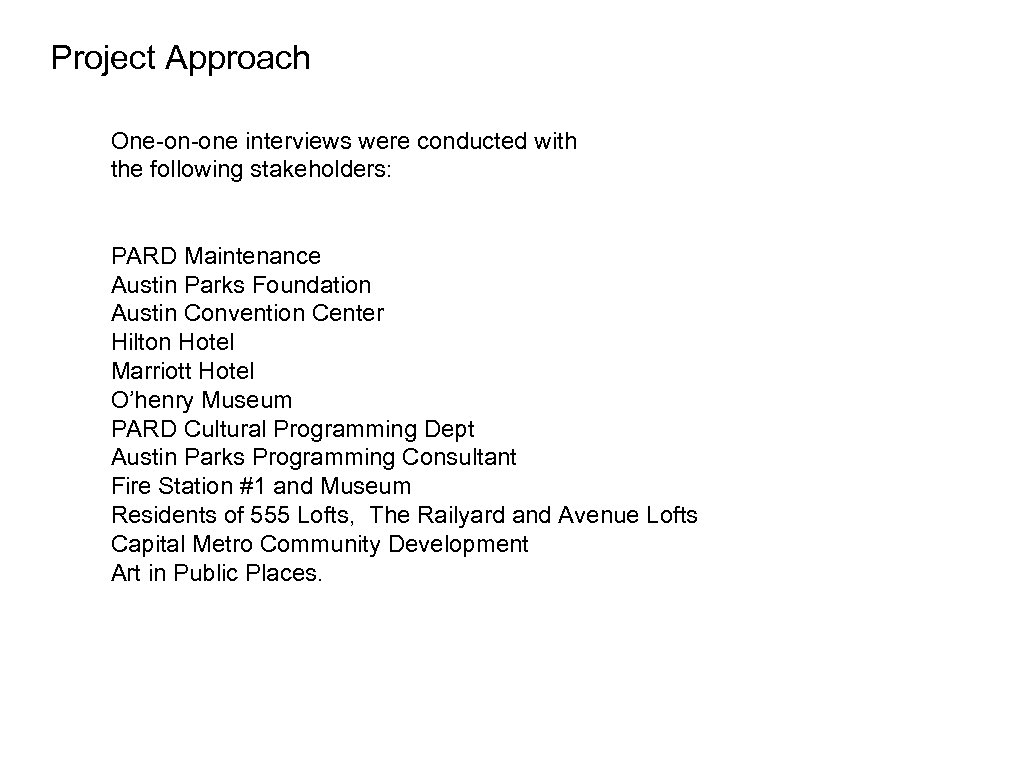 Project Approach One-on-one interviews were conducted with the following stakeholders: Austin Parks Foundation PARD