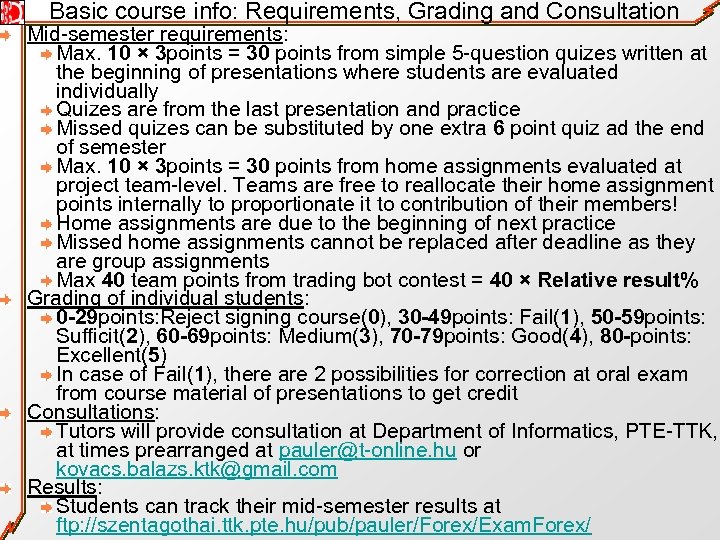 Basic course info: Requirements, Grading and Consultation Mid-semester requirements: Max. 10 × 3 points