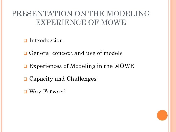 PRESENTATION ON THE MODELING EXPERIENCE OF MOWE q Introduction q General concept and use