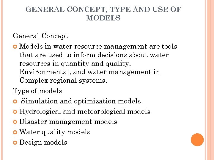 GENERAL CONCEPT, TYPE AND USE OF MODELS General Concept Models in water resource management