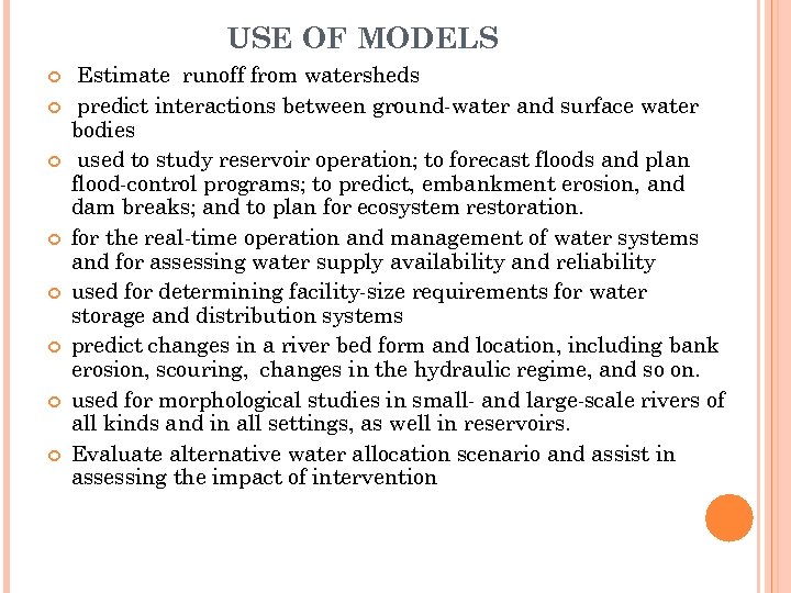 USE OF MODELS Estimate runoff from watersheds predict interactions between ground-water and surface water