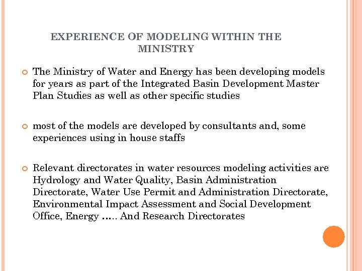 EXPERIENCE OF MODELING WITHIN THE MINISTRY The Ministry of Water and Energy has been