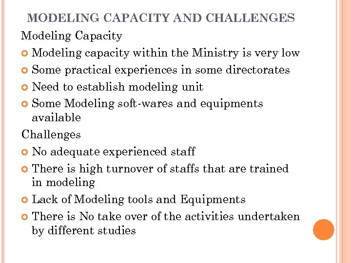 MODELING CAPACITY AND CHALLENGES Modeling Capacity Modeling capacity within the Ministry is very low