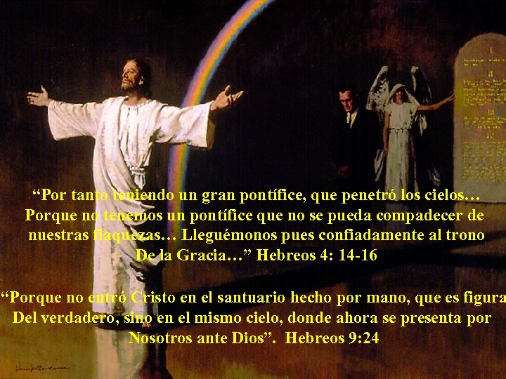“Por tanto teniendo un gran pontífice, que penetró los cielos… Porque no tenemos un
