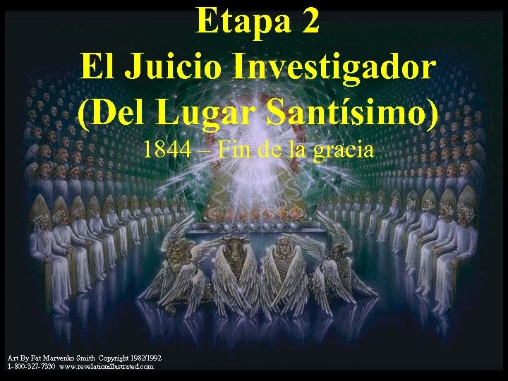 Etapa 2 El Juicio Investigador (Del Lugar Santísimo) 1844 – Fin de la gracia