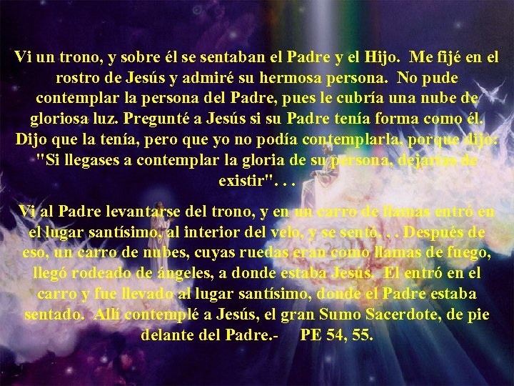 Vi un trono, y sobre él se sentaban el Padre y el Hijo. Me