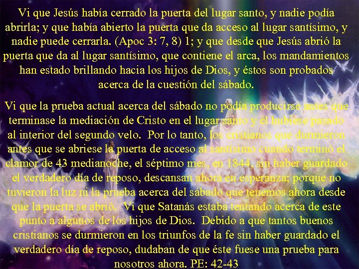 Vi que Jesús había cerrado la puerta del lugar santo, y nadie podía abrirla;