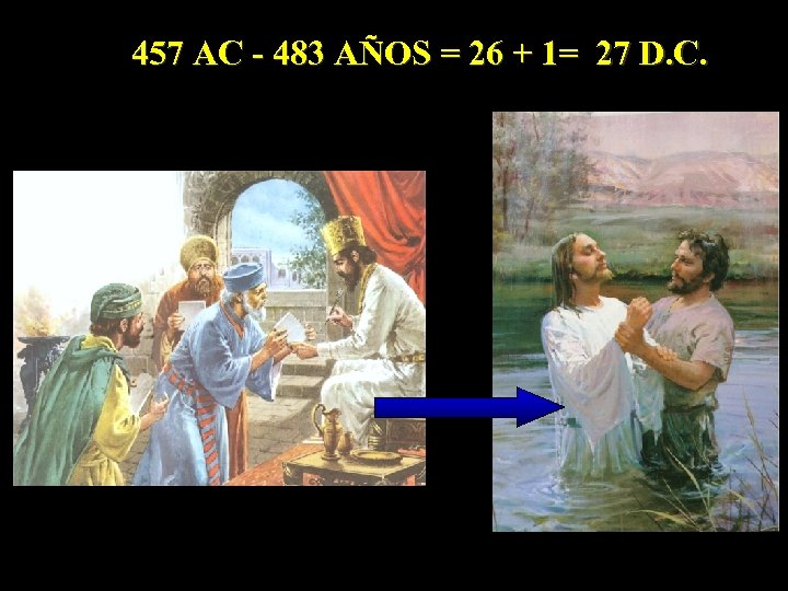 457 AC - 483 AÑOS = 26 + 1= 27 D. C. 