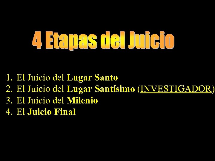 1. 2. 3. 4. El Juicio del Lugar Santo El Juicio del Lugar Santísimo