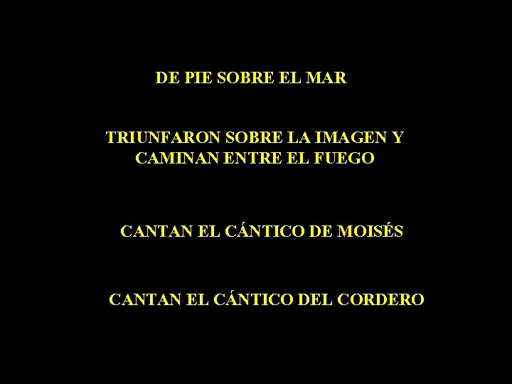 DE PIE SOBRE EL MAR TRIUNFARON SOBRE LA IMAGEN Y CAMINAN ENTRE EL FUEGO