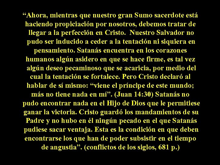 “Ahora, mientras que nuestro gran Sumo sacerdote está haciendo propiciación por nosotros, debemos tratar