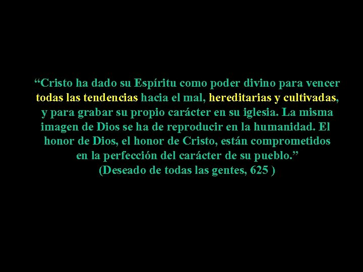 “Cristo ha dado su Espíritu como poder divino para vencer todas las tendencias hacia