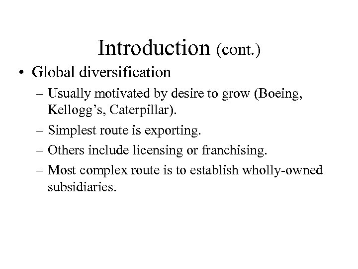 Introduction (cont. ) • Global diversification – Usually motivated by desire to grow (Boeing,