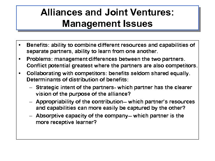 Alliances and Joint Ventures: Management Issues • • • Benefits: ability to combine different