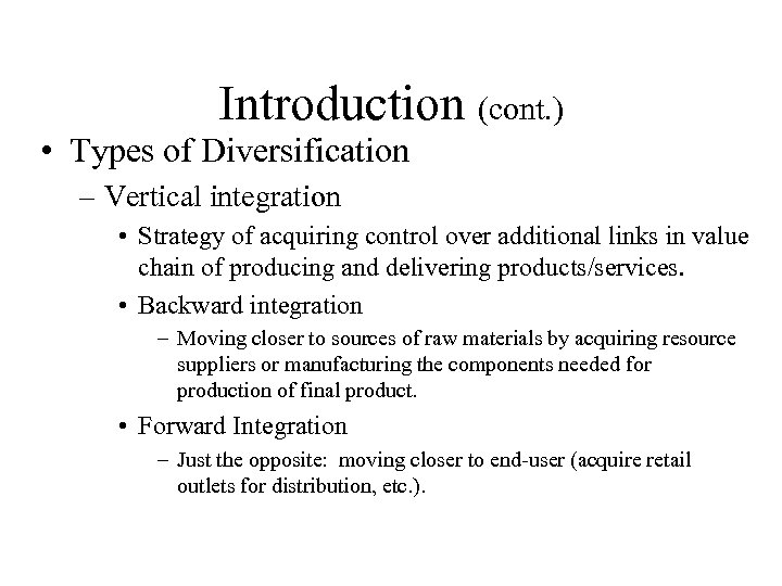 Introduction (cont. ) • Types of Diversification – Vertical integration • Strategy of acquiring