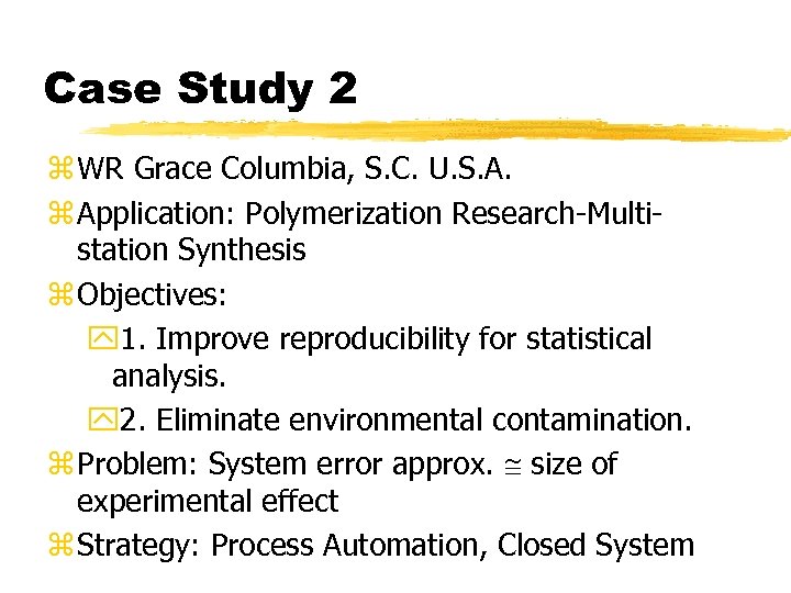 Case Study 2 z WR Grace Columbia, S. C. U. S. A. z Application:
