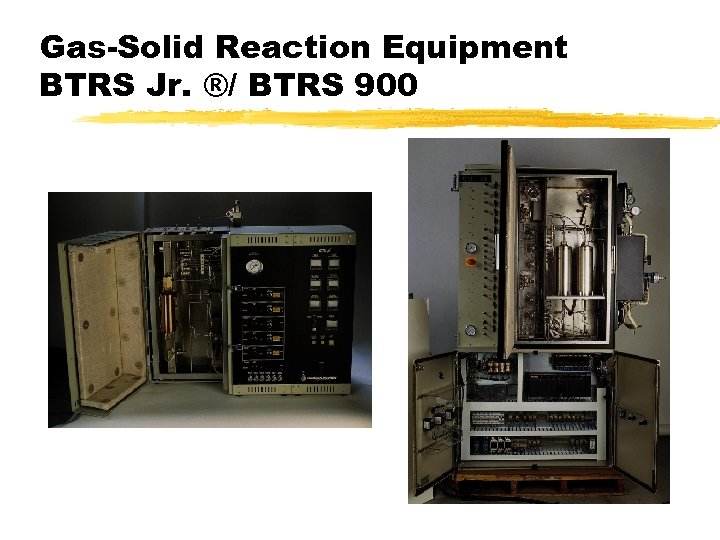 Gas-Solid Reaction Equipment BTRS Jr. ®/ BTRS 900 