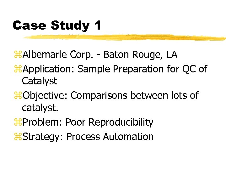 Case Study 1 z. Albemarle Corp. - Baton Rouge, LA z. Application: Sample Preparation