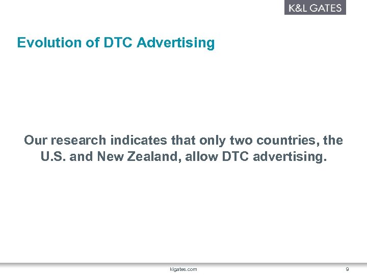 Evolution of DTC Advertising Our research indicates that only two countries, the U. S.