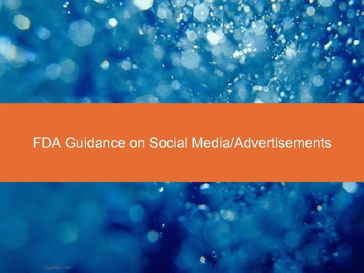 FDA Guidance on Social Media/Advertisements klgates. com 