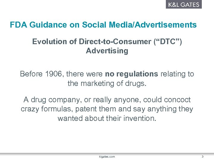 FDA Guidance on Social Media/Advertisements Evolution of Direct-to-Consumer (“DTC”) Advertising Before 1906, there were