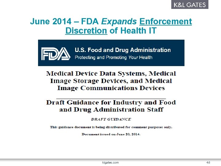 June 2014 – FDA Expands Enforcement Discretion of Health IT klgates. com 48 
