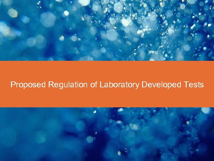 Proposed Regulation of Laboratory Developed Tests 