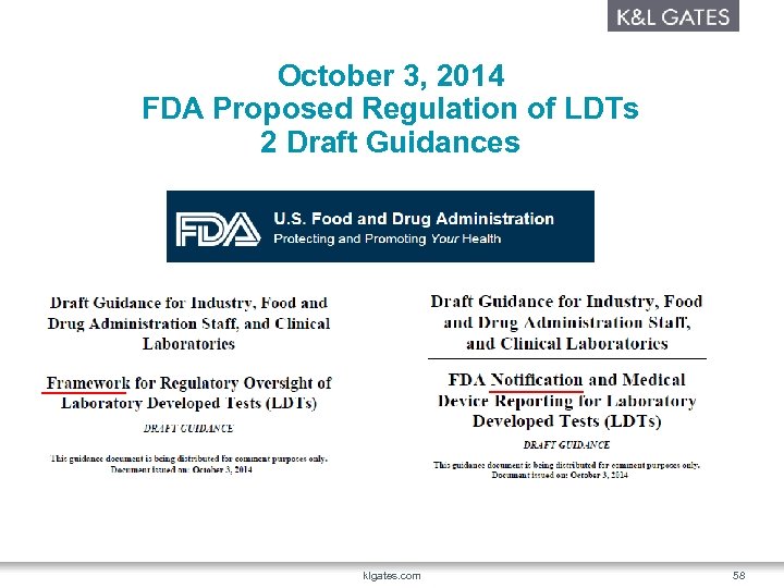 October 3, 2014 FDA Proposed Regulation of LDTs 2 Draft Guidances klgates. com 58