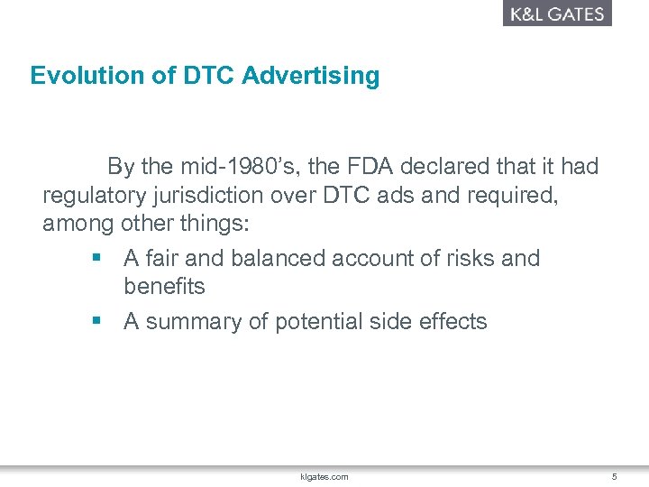 Evolution of DTC Advertising By the mid-1980’s, the FDA declared that it had regulatory