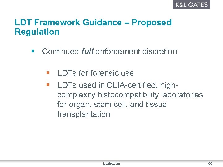 LDT Framework Guidance – Proposed Regulation § Continued full enforcement discretion § LDTs forensic