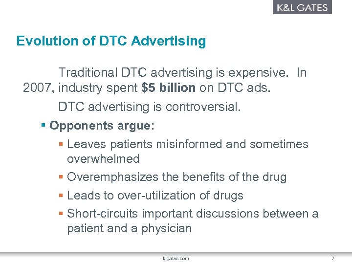 Evolution of DTC Advertising Traditional DTC advertising is expensive. In 2007, industry spent $5