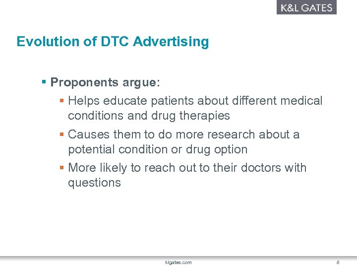Evolution of DTC Advertising § Proponents argue: § Helps educate patients about different medical
