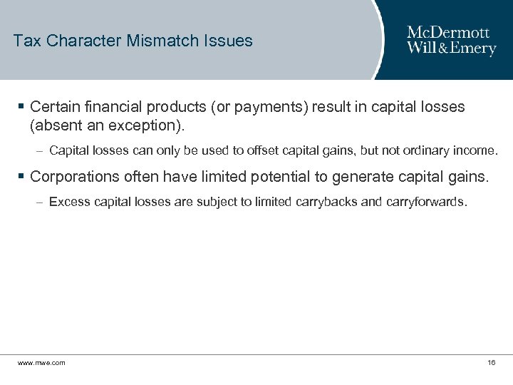 Tax Character Mismatch Issues § Certain financial products (or payments) result in capital losses