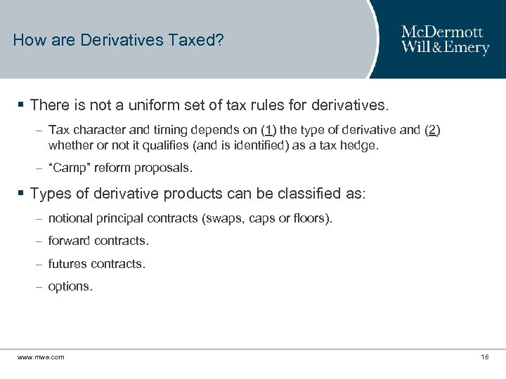 How are Derivatives Taxed? § There is not a uniform set of tax rules