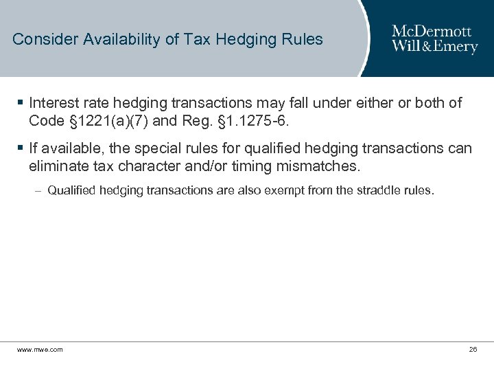 Consider Availability of Tax Hedging Rules § Interest rate hedging transactions may fall under