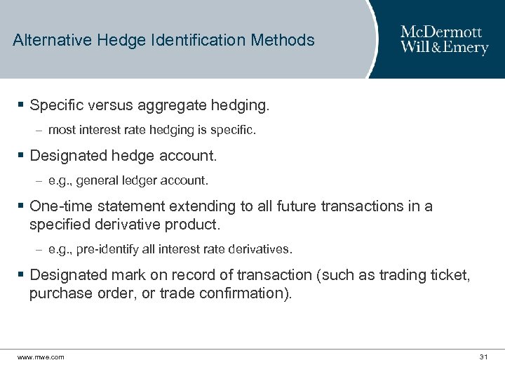 Alternative Hedge Identification Methods § Specific versus aggregate hedging. – most interest rate hedging