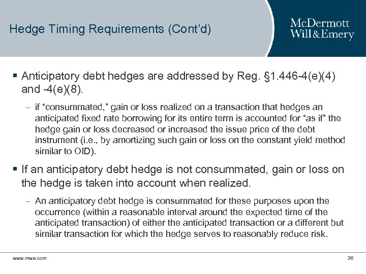 Hedge Timing Requirements (Cont’d) § Anticipatory debt hedges are addressed by Reg. § 1.