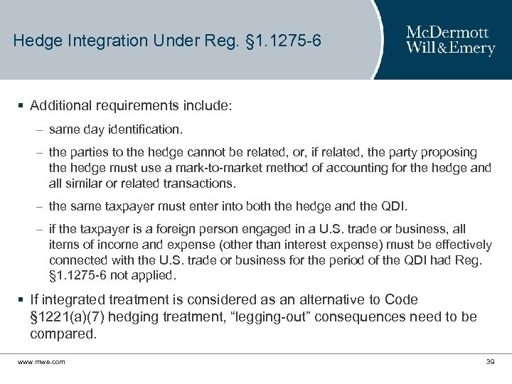 Hedge Integration Under Reg. § 1. 1275 -6 § Additional requirements include: – same