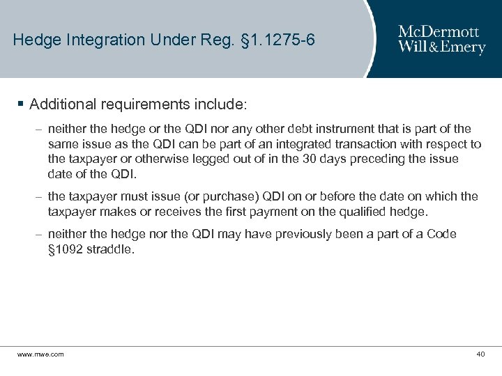 Hedge Integration Under Reg. § 1. 1275 -6 § Additional requirements include: – neither