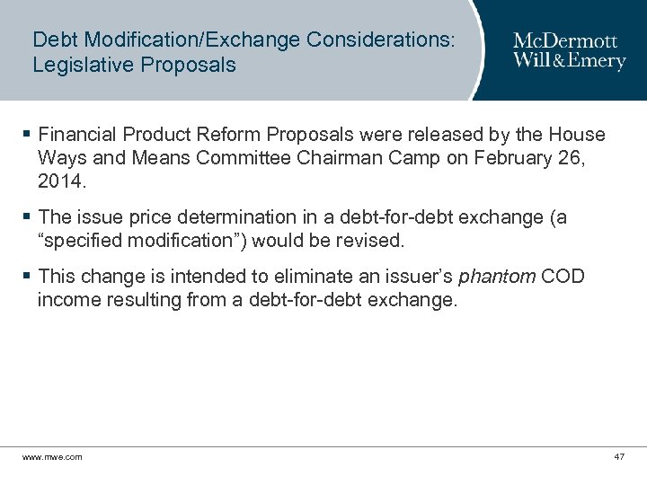 Debt Modification/Exchange Considerations: Legislative Proposals § Financial Product Reform Proposals were released by the