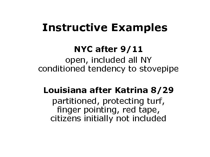 Instructive Examples NYC after 9/11 open, included all NY conditioned tendency to stovepipe Louisiana