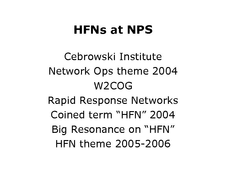 HFNs at NPS Cebrowski Institute Network Ops theme 2004 W 2 COG Rapid Response