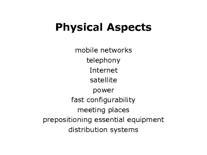 Physical Aspects mobile networks telephony Internet satellite power fast configurability meeting places prepositioning essential
