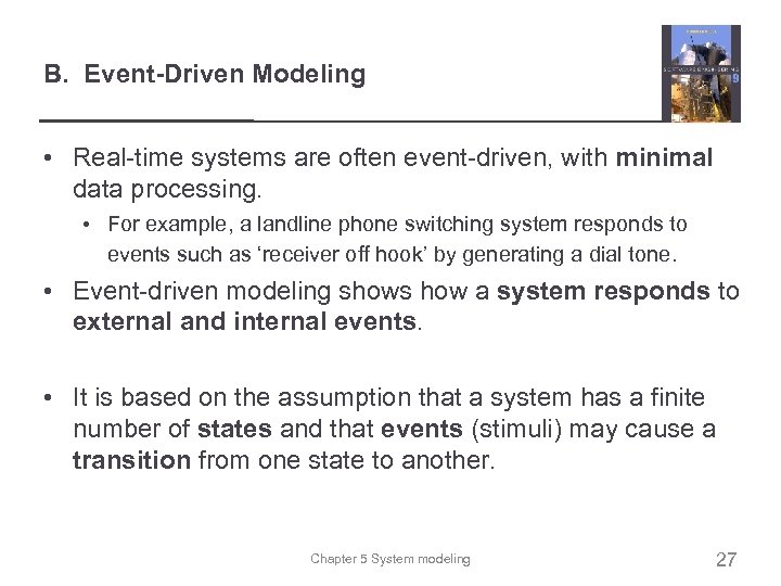 B. Event-Driven Modeling • Real-time systems are often event-driven, with minimal data processing. •