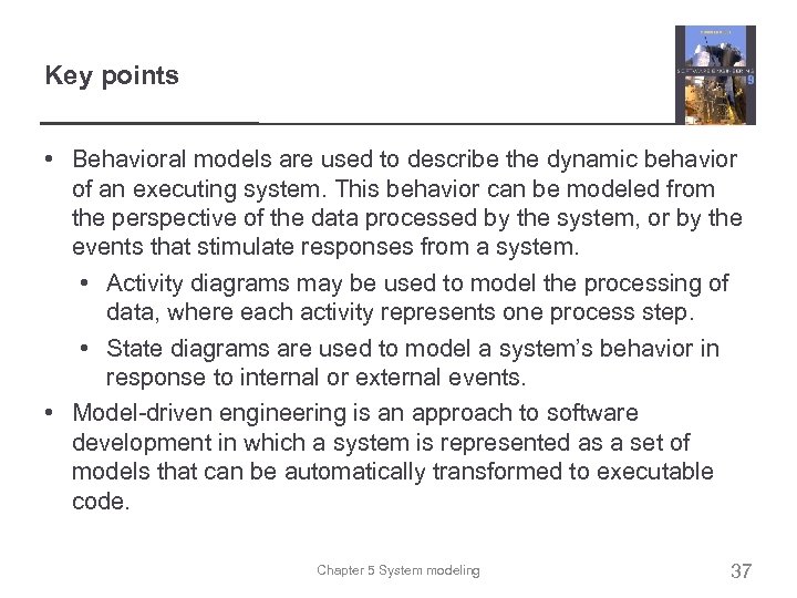 Key points • Behavioral models are used to describe the dynamic behavior of an